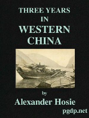 [Gutenberg 44842] • Three Years in Western China / A Narrative of Three Journeys in Ssu-ch'uan, Kuei-chow, and Yün-nan